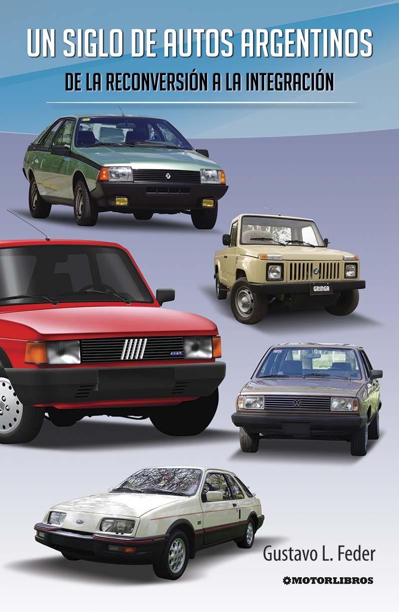 Un siglo de autos argentinos. De la reconversión a la integración